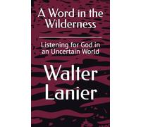 A Word in the Wilderness: Listening for God in a Noisy World