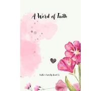 A Word of Faith - Floral Bloom Edition: A Beautiful Journal for Christian Girls to Grow in Faith and Grace