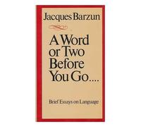 A Word or Two Before You Go: Brief Essays on Language