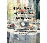 A Word Search Afternoon Tea Party Book: 21 Tea-Themed Word Brain Teasers with Solutions and Tea Party Recipes (Graceful Living Collection by Althea R. DeBrule)