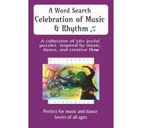 A Word Search Celebration of Music and Rhythm: A collection of 50+ joyful puzzles inspired by music, dance, and creative flow
