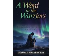 A WORD TO THE WARRIORS: Whispers from the Throneroom, Book Two