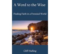 A Word to the Wise (2nd edition): Finding Faith in a Frenzied World
