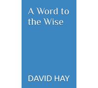 A Word to the Wise (Fiction by David Hay)