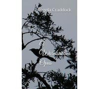 A Wordsmith's Opus: An Assortment of Short Stories, Quickreads, Mystical Tales and The Unexplained