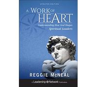 A Work of Heart: Understanding How God Shapes Spiritual Leaders: 60 (Jossey-Bass Leadership Network Series)