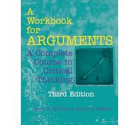 A Workbook for Arguments: A Complete Course in Critical Thinking