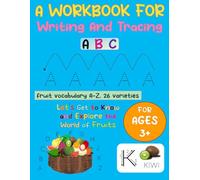 A Workbook for Writing and Tracing A B C: For Preschoolers, Practice Tracing, Handwriting, A-Z Uppercase Letters, and Learning 26 Fruit Vocabulary Words