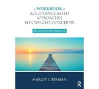 A Workbook of Acceptance-Based Approaches for Weight Concerns – The Accept Yourself! Framework