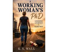 A Working Woman's PhD: Lessons Learned the Hard Way