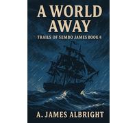 A World Away: The Trails of Sembo James Book 4