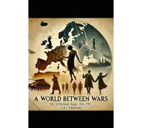 A World Between Wars: The Interwar Years (1918-1939)