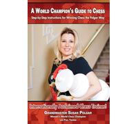 A World Champion's Guide to Chess: Step-By-Step Instructions for Winning Chess the Polgar Way!