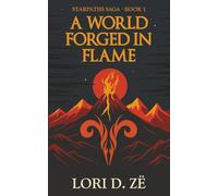 A World Forged in Flame: Starpaths Saga • Book 1