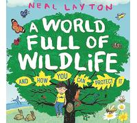 A World Full of Wildlife: and how you can protect it (Eco Explorers)