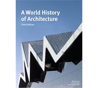 A World History of Architecture, Third Edition