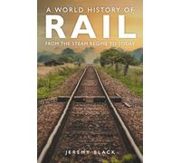 A World History of Rail: From the Steam Regime to Today