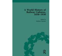 A World History of Railway Cultures, 1830-1930 : Volume II