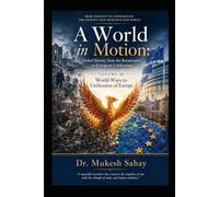 A World in Motion: Global History from the Renaissance to European Unification Volume-III (World Wars to Unification of Europe): For UPSC MAINS (Optional & GS), State PCS MAINS, BA & MA Courses