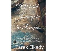 A World Journey in 50 Recipes: The Essential Culinary Passport to Global Flavors (مطبخ الحياه)