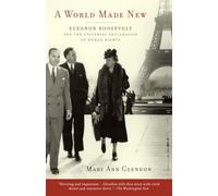 A World Made New: Eleanor Roosevelt and the Universal Declaration of Human Rights