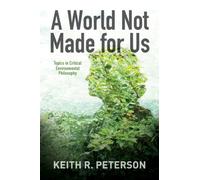 A World Not Made for Us : Topics in Critical Environmental Philosophy