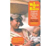 A World of Babies: Imagined Childcare Guides for Seven Societies