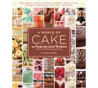 A World of Cake: 150 Recipes for Sweet Traditions from Cultures Near and Far
