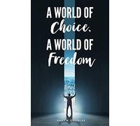 A World of Choice, A World of Freedom