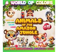 A World of Colors, Animals of the Amazon Jungle: Fun and educational coloring book for kids about the animals of the Amazon jungle | Perfect for ... learn and have fun all at the same time