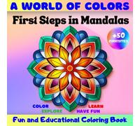 A World of Colors, First Steps in Mandalas: Fun and Educational Coloring Book to Get Started in the World of Mandalas | Perfect for children to color, ... learn, and have fun, all at the same time