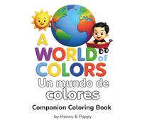 A World of Colors / Un Mundo de Colores: Companion Coloring Book (Learning with Honey & Poppy)