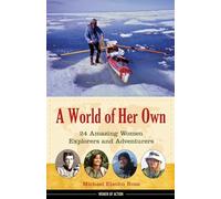 A World of Her Own Volume 8: 24 Amazing Women Explorers and Adventurers Volume 8 (Women of Action)