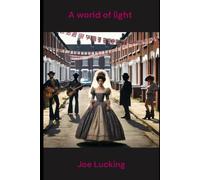 A world of light: A play in two acts