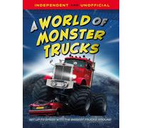 A World of Monster Trucks : An unofficial guide packed with facts and photos