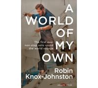 A World of My Own: The First Ever Non-stop Solo Round the World Voyage