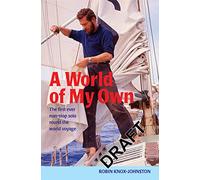 A World of My Own: The First Ever Non-stop Solo Round the World Voyage