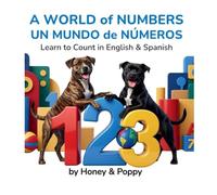 A World of Numbers - Un Mundo de Números: Learn to Count in English and Spanish (Learning with Honey & Poppy)