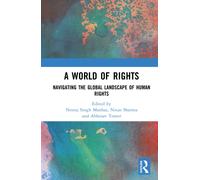 A World of Rights : Navigating the Global Landscape of Human Rights