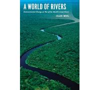 A World of Rivers: Environmental Change on Ten of the World's Great Rivers