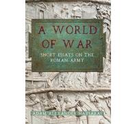 A World of War: Short Essays on the Roman Army