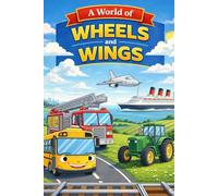 A World of Wheels and Wings: An Exciting Alphabet Journey Through Transportation