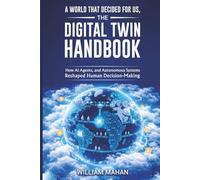 A World That Decided For Us, The Digital Twin Handbook: How AI Agents, and Autonomous Systems Reshaped Human Decision-Making