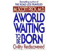A World Waiting to Be Born: Civility Rediscovered