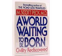 A World Waiting to Be Born: Civility Rediscovered