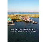 A World Within A World: The Bay Houses of Long Island