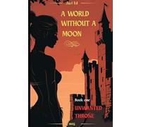 A World Without A Moon The Unwanted Throne
