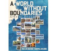 A WORLD WITHOUT BOUNDARIES: A TRINI DREAM
