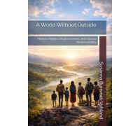 A World Without Outside: Human Rights, Displacement, and Global Responsibility (Edition Neue Wege)