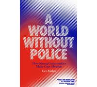 A World Without Police : Communities Against Cops, Fascism, and the Border
